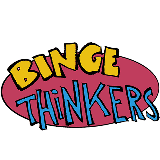 Binge Thinkers